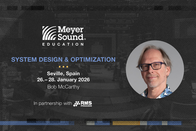 RMS Proaudio organiza dos cursos “System Design and Optimization” con Meyer Sound en Gandía y Sevilla